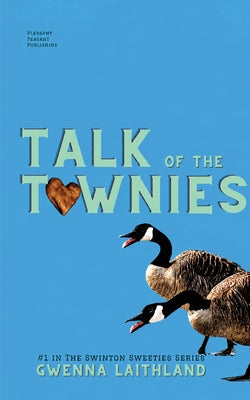 Cover Image for Talk of the Townies: Swinton Sweeties Series #1 -- Gwenna Laithland, Paperback