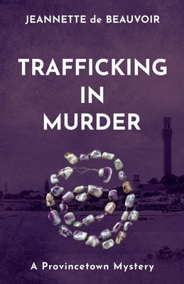 Cover Image for Trafficking In Murder: A Provincetown Mystery -- Jeannette De Beauvoir, Paperback