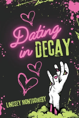 Cover Image for Dating in Decay -- Lindsey Montgomery, Paperback