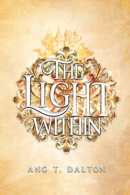 Cover Image for The Light Within -- Ang T. Dalton, Paperback
