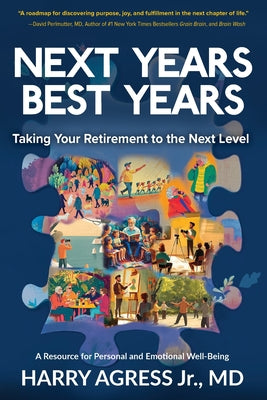 Cover Image for Next Years Best Years: Taking Your Retirement to the Next Level -- Harry Agress, Paperback