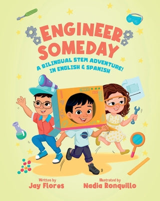 Cover Image for Engineer Someday: A Bilingual STEM Adventure in English and Spanish -- Nadia Ronquillo, Paperback