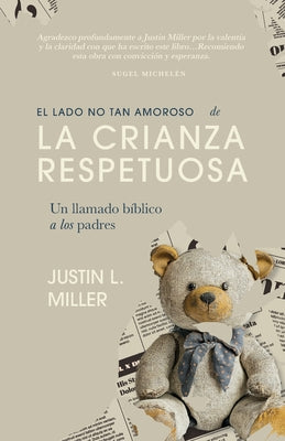 Cover Image for El lado no tan amoroso de la crianza respetuosa: Un llamado bíblico a los padres -- Nedelka Medina, Paperback