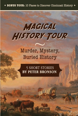 Cover Image for Magical History Tour: Murder, Mystery, Buried History -- Peter Bronson, Paperback