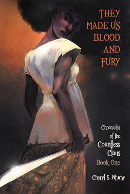 Cover Image for They Made Us Blood and Fury -- Cheryl S. Ntumy, Paperback
