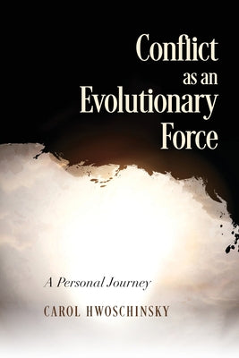 Cover Image for Conflict as an Evolutionary Force: A Personal Journey -- Carol Hwoschinsky, Paperback