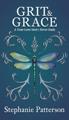 Cover Image for Grit & Grace: A True Love Story Never Ends -- Stephanie Patterson, Hardcover