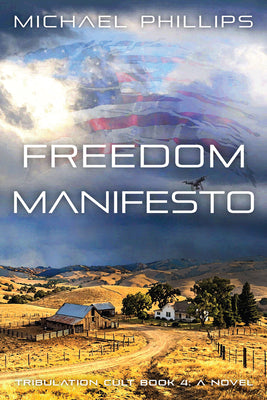 Cover Image for Freedom Manifesto: Tribulation Cult Book 4 - A Novel -- Michael Phillips, Paperback