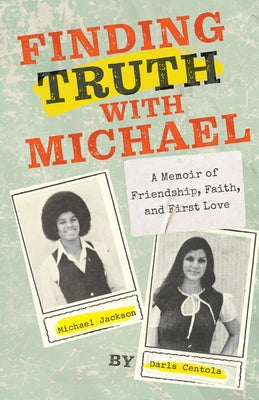Cover Image for Finding Truth with Michael: A Memoir of Friendship, Faith, and First Love -- Darls Centola, Paperback