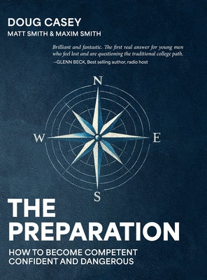 Cover Image for The Preparation: How To Become Competent, Confident, and Dangerous -- Doug Casey, Hardcover