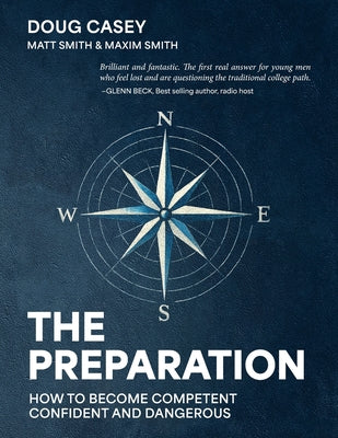 Cover Image for The Preparation: How To Become Competent, Confident, and Dangerous -- Doug Casey, Paperback