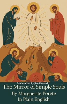 Cover Image for The Mirror of Simple Souls By Marguerite Porete In Plain English -- Marguerite Porete, Paperback