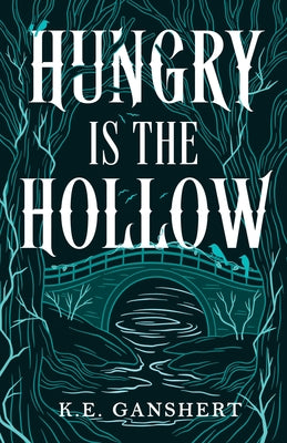 Cover Image for Hungry is the Hollow -- K. E. Ganshert, Paperback