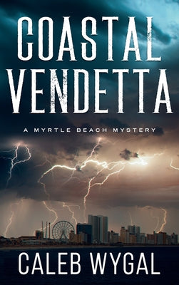 Cover Image for Coastal Vendetta: A Myrtle Beach Mystery -- Caleb Wygal, Hardcover