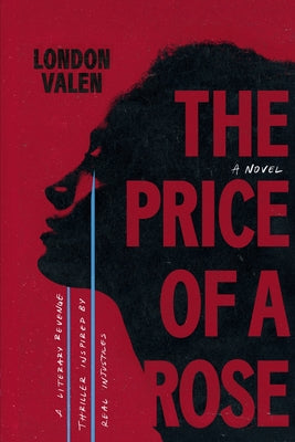 Cover Image for The Price of a Rose: A Literary Revenge Thriller Inspired by Real Injustices -- London Valen, Paperback
