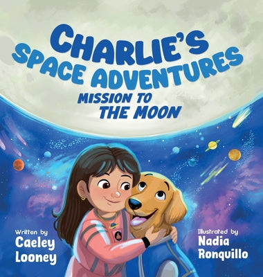Cover Image for Charlie's Space Adventures: Mission to the Moon -- Caeley Looney, Hardcover