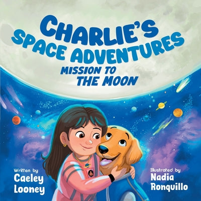 Cover Image for Charlie's Space Adventures: Mission to the Moon -- Caeley Looney, Paperback
