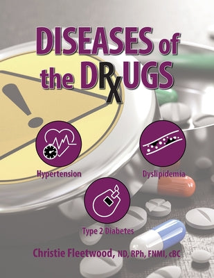 Cover Image for The Disease Reversal Project, Volume 1: Diseases of the Drugs & Disease Reversal: Hypertension, Dyslipidemia, Type 2 Diabetes -- Christie Fleetwood, Paperback