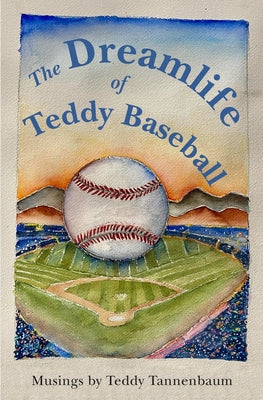 Cover Image for The Dreamlife of Teddy Baseball -- Teddy Tannenbaum, Paperback