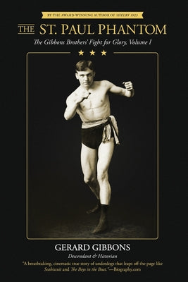 Cover Image for The St. Paul Phantom: The Gibbons Brothers' Fight for Glory, Volume I -- Gerard Gibbons, Paperback