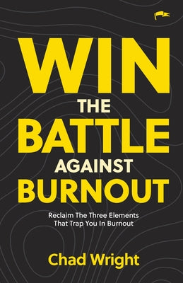 Cover Image for Win the Battle Against Burnout -- Chad Wright, Paperback