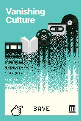 Cover Image for Vanishing Culture: A Report on Our Fragile Cultural Record -- Luca Messarra, Paperback