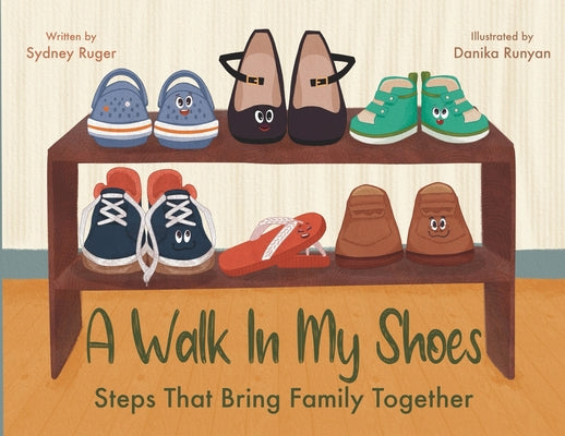 Cover Image for A Walk In My Shoes: Steps That Bring Family Together -- Sydney Ruger, Paperback
