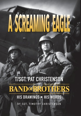 Cover Image for A Screaming Eagle: His Drawings. His Words -- Timothy Christenson, Hardcover