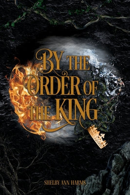 Cover Image for By the Order of the King -- Shelby Ann Harms, Paperback