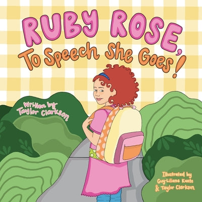 Cover Image for Ruby Rose, To Speech She Goes! -- Taylor Clarkson, Paperback