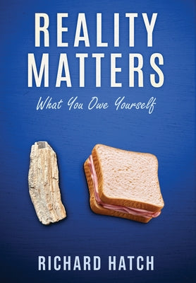 Cover Image for Reality Matters: What You Owe Yourself -- Richard Hatch, Hardcover