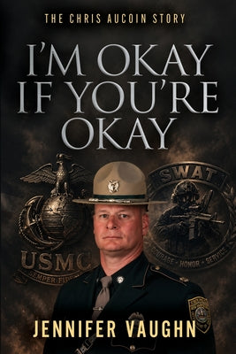 Cover Image for I'm Okay If You're Okay: The Chris AuCoin Story -- Jennifer Vaughn, Paperback