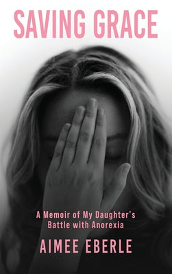 Cover Image for Saving Grace -- Aimee Eberle, Hardcover