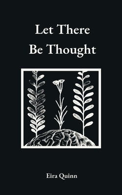 Cover Image for Let There Be Thought -- Eira Quinn, Paperback