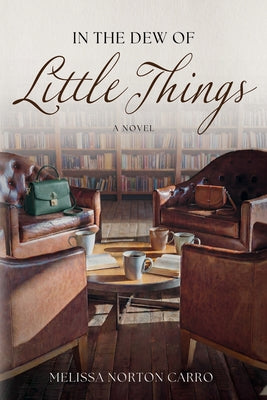 Cover Image for In the Dew of Little Things -- Melissa N. Carro, Paperback