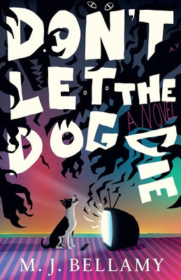 Cover Image for Don't Let the Dog Die -- M. J. Bellamy, Paperback