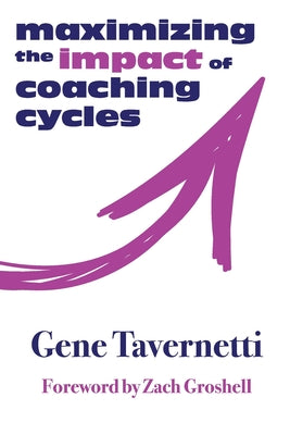 Cover Image for Maximizing the Impact of Coaching Cycles -- Gene Tavernetti, Paperback