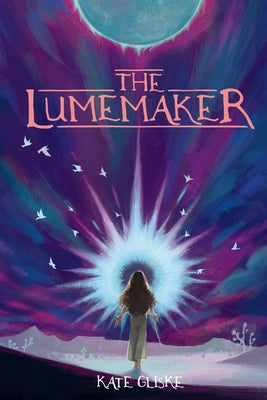 Cover Image for The Lumemaker -- Kate Gliske, Paperback