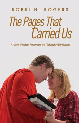Cover Image for The Pages That Carried Us: A Memoir of Autism, Motherhood, and Finding Our Way Forward -- Bobbi H. Rogers, Paperback