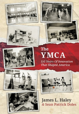 Cover Image for The YMCA: 175 Years of Innovation That Shaped America -- James L. Haley, Hardcover