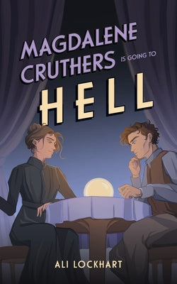 Cover Image for Magdalene Cruthers Is Going To Hell -- Ali Lockhart, Paperback