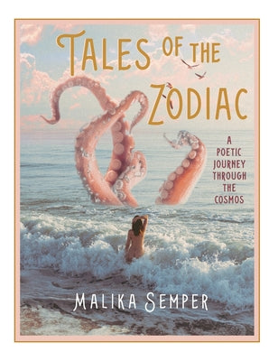 Cover Image for Tales of the Zodiac: A Poetic Journey Through the Cosmos -- Malika Semper, Hardcover