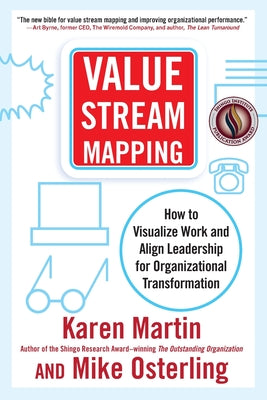Cover Image for Value Stream Mapping: How to Visualize Work and Align Leadership for Organizational Transformation -- Karen Martin, Paperback