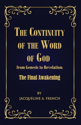 Cover Image for The Continuity of the Word of God from Genesis to Revelation: The Final Awakening -- Jacqueline a. French, Paperback