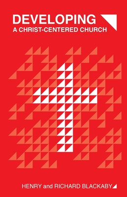 Cover Image for Developing A Christ-Centered Church -- Henry T. Blackaby, Paperback