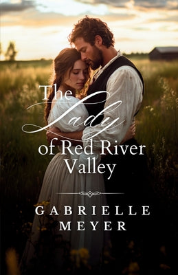 Cover Image for The Lady of Red River Valley -- Gabrielle Meyer, Paperback
