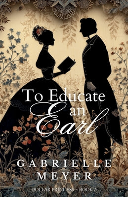 Cover Image for To Educate an Earl -- Gabrielle Meyer, Paperback