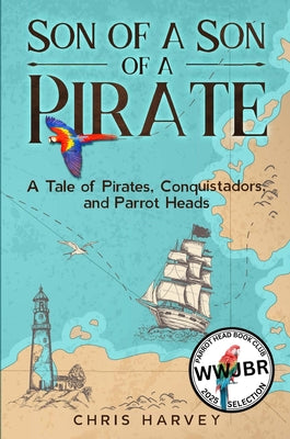 Cover Image for Son of a Son of a Pirate: A Tale of Pirates, Conquistadors, and Parrot Heads -- Chris Harvey, Paperback