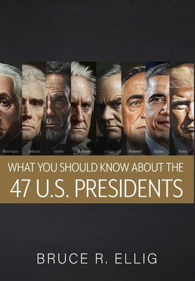 Cover Image for What You Should Know About the 47 US Presidents -- Bruce Ellig, Hardcover