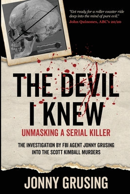 Cover Image for The Devil I Knew: Unmasking a Serial Killer -- Jonny Grusing, Paperback